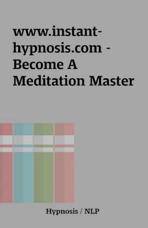 www.instant-hypnosis.com – Become A Meditation Master