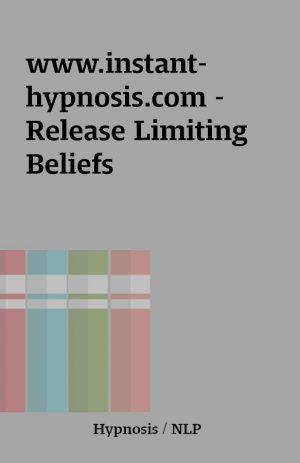 www.instant-hypnosis.com – Release Limiting Beliefs