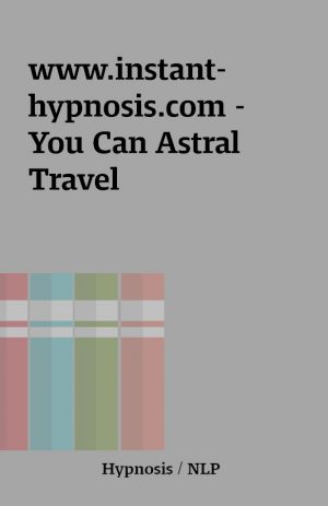 www.instant-hypnosis.com – You Can Astral Travel