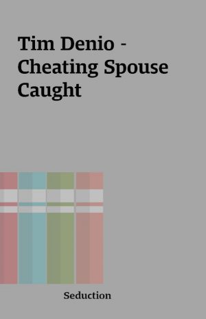 Tim Denio – Cheating Spouse Caught