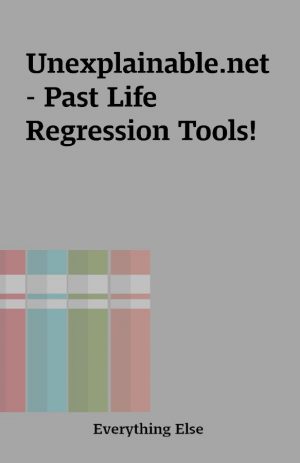 Unexplainable.net – Past Life Regression Tools!