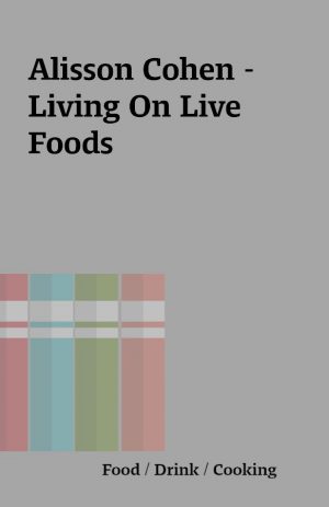 Alisson Cohen – Living On Live Foods