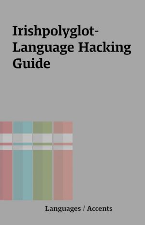 Irishpolyglot- Language Hacking Guide