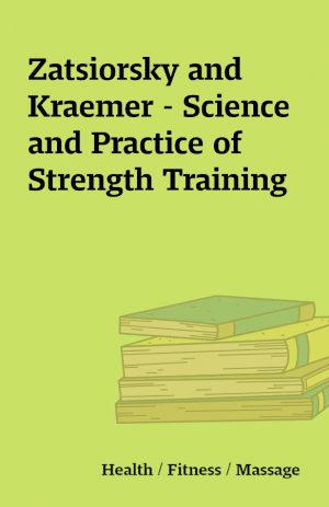 Zatsiorsky and Kraemer – Science and Practice of Strength Training