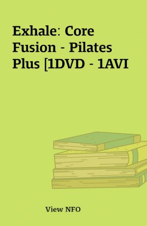 Exhale: Core Fusion – Pilates Plus [1DVD – 1AVI