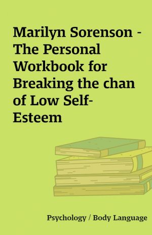 Marilyn Sorenson -The Personal Workbook for Breaking the chan of Low Self-Esteem