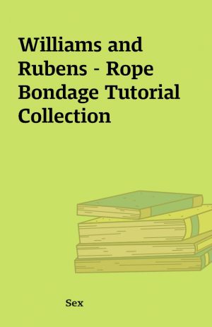 Williams and Rubens – Rope Bondage Tutorial Collection