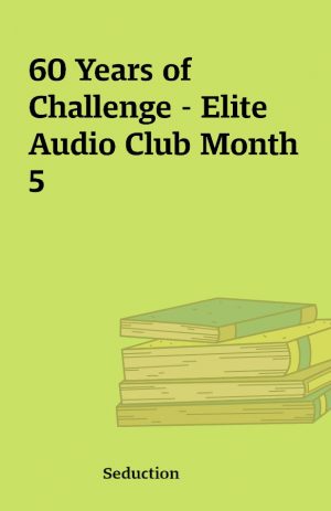 60 Years of Challenge – Elite Audio Club Month 5