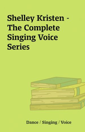 Shelley Kristen – The Complete Singing Voice Series