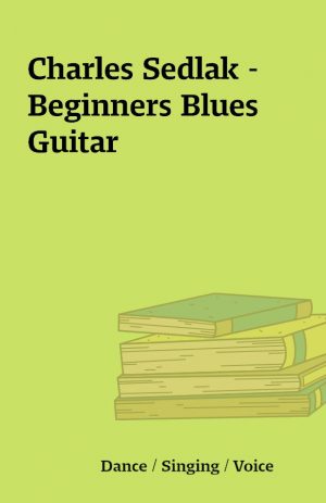 Charles Sedlak – Beginners Blues Guitar