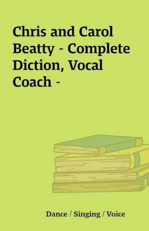 Chris and Carol Beatty – Complete Diction, Vocal Coach –