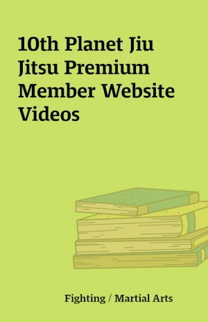 10th Planet Jiu Jitsu Premium Member Website Videos