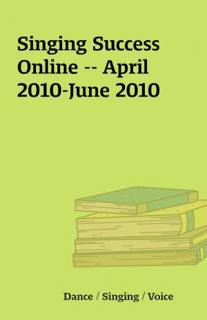 Singing Success Online — April 2010-June 2010