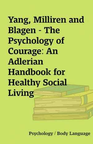 Yang, Milliren and Blagen – The Psychology of Courage: An Adlerian Handbook for Healthy Social Living