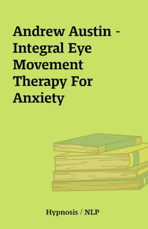 Andrew Austin – Integral Eye Movement Therapy For Anxiety