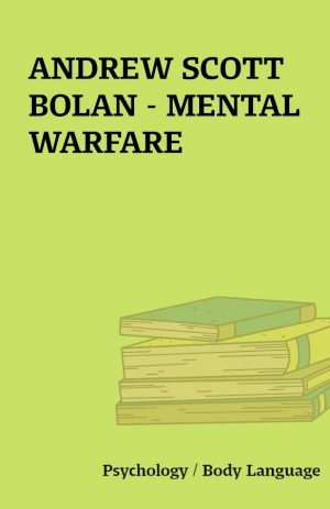 ANDREW SCOTT BOLAN – MENTAL WARFARE