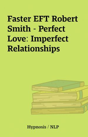 Faster EFT Robert Smith – Perfect Love: Imperfect Relationships