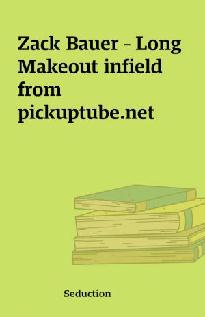 Zack Bauer – Long Makeout infield from pickuptube.net