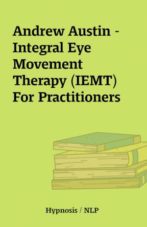 Andrew Austin – Integral Eye Movement Therapy (IEMT) For Practitioners