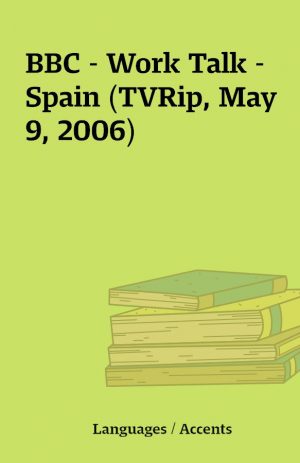 BBC – Work Talk – Spain (TVRip, May 9, 2006)