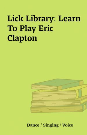 Lick Library: Learn To Play Eric Clapton