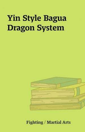 Yin Style Bagua Dragon System