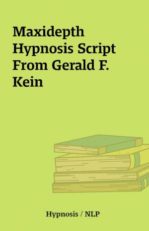 Maxidepth Hypnosis Script From Gerald F. Kein