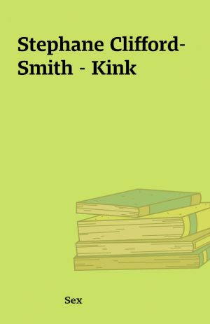 Stephane Clifford-Smith – Kink