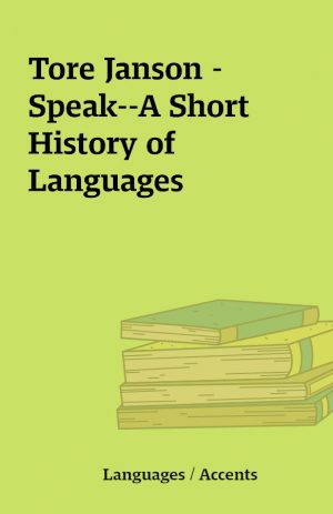 Tore Janson – Speak–A Short History of Languages