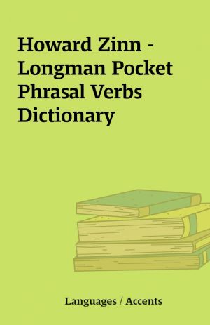 Howard Zinn – Longman Pocket Phrasal Verbs Dictionary