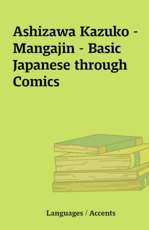 Ashizawa Kazuko – Mangajin – Basic Japanese through Comics