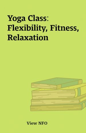 Yoga Class: Flexibility, Fitness, Relaxation