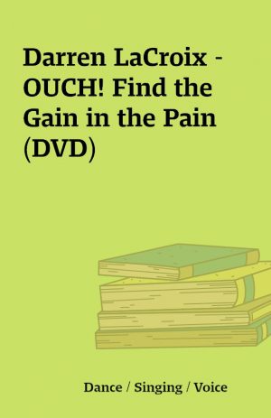 Darren LaCroix – OUCH! Find the Gain in the Pain (DVD)