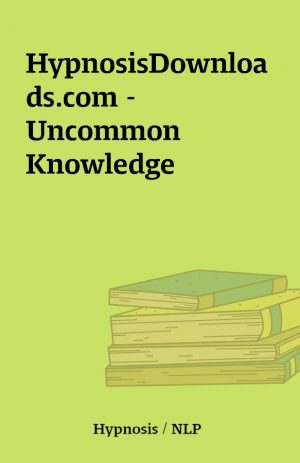 HypnosisDownloads.com – Uncommon Knowledge