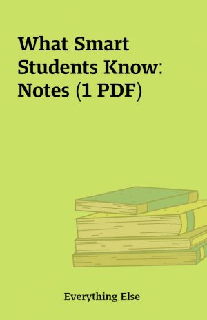 What Smart Students Know: Notes (1 PDF)