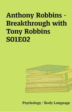 Anthony Robbins – Breakthrough with Tony Robbins S01E02