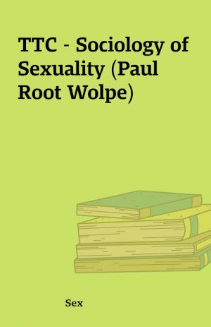 TTC – Sociology of Sexuality (Paul Root Wolpe)