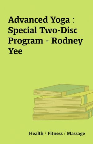 Advanced Yoga : Special Two-Disc Program – Rodney Yee