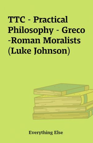 TTC – Practical Philosophy – Greco-Roman Moralists (Luke Johnson)