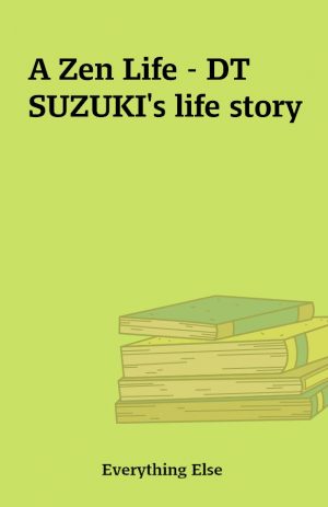 A Zen Life – DT SUZUKI’s life story