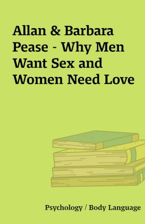 Allan & Barbara Pease – Why Men Want Sex and Women Need Love