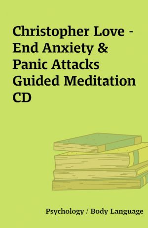 Christopher Love – End Anxiety & Panic Attacks Guided Meditation CD