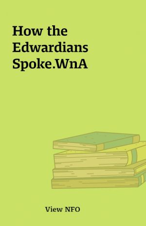 How the Edwardians Spoke.WnA