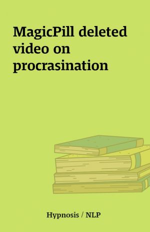 MagicPill deleted video on procrasination