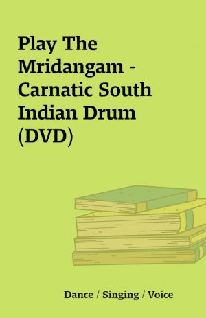 Play The Mridangam – Carnatic South Indian Drum (DVD)