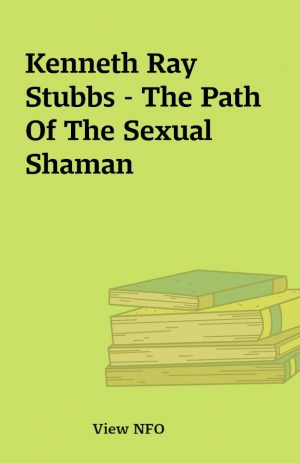 Kenneth Ray Stubbs – The Path Of The Sexual Shaman