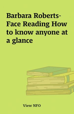 Barbara Roberts-  Face Reading How to know anyone at a glance