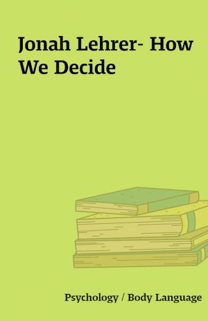 Jonah Lehrer- How We Decide