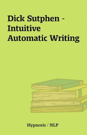 Dick Sutphen – Intuitive Automatic Writing