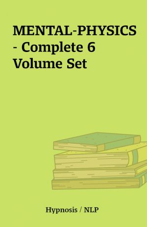 MENTAL-PHYSICS – Complete 6 Volume Set